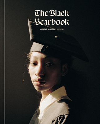 The Black Yearbook [Portraits and Stories] By Adraint Khadafhi Bereal, Kiese Laymon (Foreword by) Cover Image