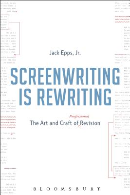 Screenwriting Is Rewriting: The Art and Craft of Professional Revision Cover Image