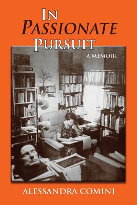 In Passionate Pursuit: A Memoir By Alessandra Comini Cover Image