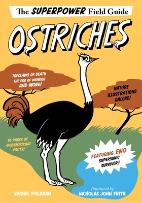 Ostriches (Superpower Field Guide) By Rachel Poliquin, Nicholas John Frith (Illustrator) Cover Image
