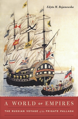 A World of Empires: The Russian Voyage of the Frigate Pallada Cover Image