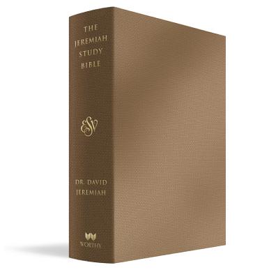 The Jeremiah Study Bible, ESV, Bronze LeatherLuxe®: What It Says. What It Means. What It Means for You.