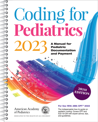 Coding for Pediatrics 2023: A Manual for Pediatric Documentation and Payment Cover Image