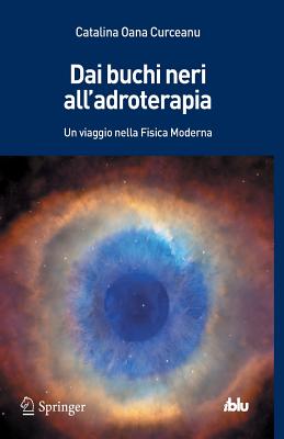 Dai Buchi Neri All'adroterapia: Un Viaggio Nella Fisica Moderna (I Blu) Cover Image