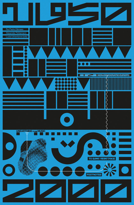 Unearthing the Music: Footnotes to Sonic Resistance in Non-Democratic Europe 1950-2000