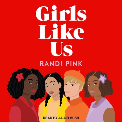 Girls Like Us By Randi Pink, Ja'air Bush (Read by) Cover Image