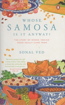 Whose Samosa is it Anyway?: The Story of Where 'Indian' Food Really Came From Cover Image