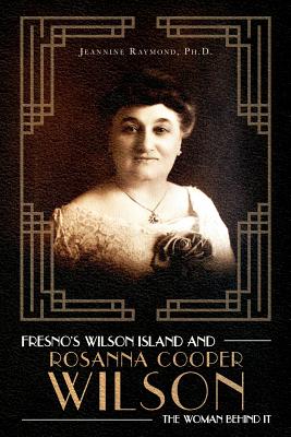 Fresno's Wilson Island and Rosanna Cooper Wilson, the Woman Behind It Cover Image