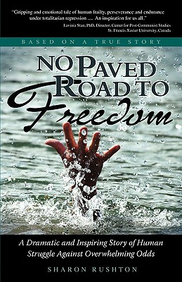 No Paved Road to Freedom - A Dramatic and Inspiring Story of Human Struggle Against Overwhelming Odds - Based on a True Story