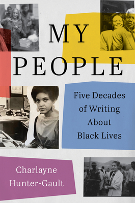 My People: Five Decades of Writing About Black Lives By Charlayne Hunter-Gault Cover Image