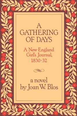 A Gathering of Days: A New England Girl's Journal, 1830-1832 Cover Image