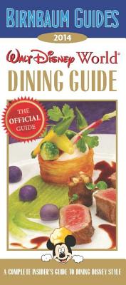 Birnbaum's Walt Disney World Dining Guide 2014 (Birnbaum Guides) By Birnbaum Guides Cover Image