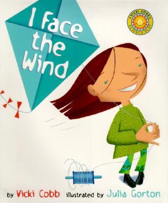 I Face the Wind By Vicki Cobb, Julia Gorton (Illustrator) Cover Image