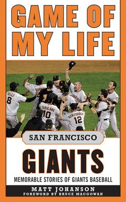 Game of My Life San Francisco Giants: Memorable Stories of Giants Baseball Cover Image