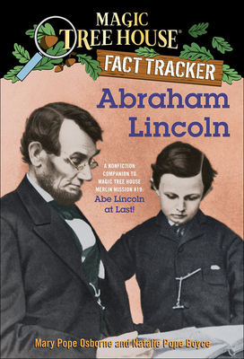 Abraham Lincoln: A Nonfiction Companion to Abe Lincoln at Last! (Magic Tree House Fact Tracker #25)