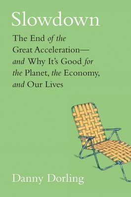 Slowdown: The End of the Great Acceleration—and Why It’s Good for the Planet, the Economy, and Our Lives Cover Image