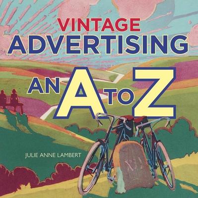 Vintage Advertising: An A to Z By Julie Anne Lambert Cover Image