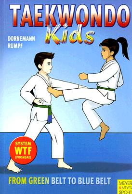 Taekwondo Kids Volume 2: From Green Belt to Blue Belt By Volker Dornemann, Wolfgang Rumpf Cover Image