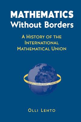Mathematics Without Borders: A History of the International Mathematical Union Cover Image
