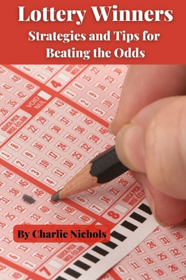 Lottery Winners: Strategies and Tips for Beating the Odds Cover Image
