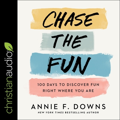 Chase the Fun: 100 Days to Discover Fun Right Where You Are Cover Image