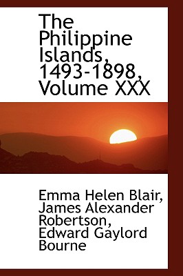 The Philippine Islands 1493 1898 Volume XXX Hardcover  