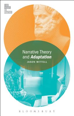 Narrative Theory and Adaptation. (Film Theory in Practice) By Jason Mittell Cover Image