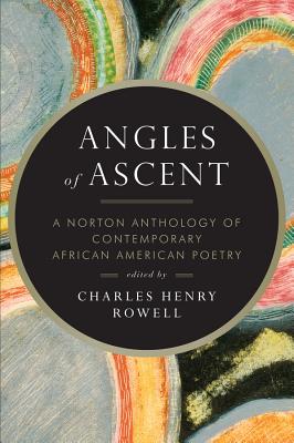 Angles of Ascent: A Norton Anthology of Contemporary African American Poetry