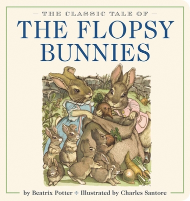 The Classic Tale of the Flopsy Bunnies Oversized Padded Board Book: The Classic Edition by #1 New York Times Bestselling Illustrator (Oversized Padded Board Books)
