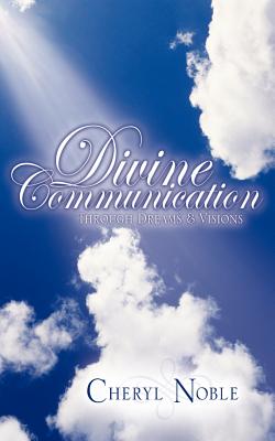 Divine Communication Through Dreams & Visions By Cheryl Noble Cover Image