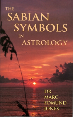 The Sabian Symbols in Astrology: Illustrated by 1000 Horoscopes of Well Known People Cover Image