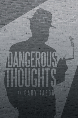 Dangerous Thoughts: Provocative Writings on Contemporary Issues Cover Image
