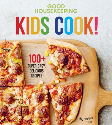 Good Housekeeping Kids Cook!: 100+ Super-Easy, Delicious Recipesvolume 1 By Good Housekeeping, Susan Westmoreland Cover Image