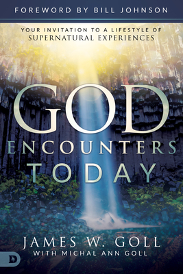 God Encounters Today: Your Invitation to a Lifestyle of Supernatural Experiences Cover Image