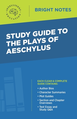 Study Guide to the Plays of Aeschylus By Intelligent Education (Created by) Cover Image