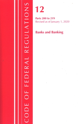 Code of Federal Regulations, Title 12 Banks and Banking 200-219, Revised as of January 1, 2020 Cover Image