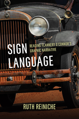 Sign Language: Reading Flannery O'Connor's Graphic Narrative By Ruth Reiniche Cover Image