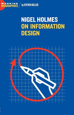 Nigel Holmes On Information Design (Working Biographies) By Steven Heller Cover Image