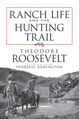 Ranch Life and the Hunting Trail (Dover Books on Americana) By Theodore Roosevelt, Frederic Remington (Illustrator) Cover Image