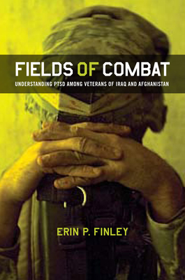 Fields of Combat: Understanding Ptsd Among Veterans of Iraq and Afghanistan (Culture and Politics of Health Care Work) Cover Image