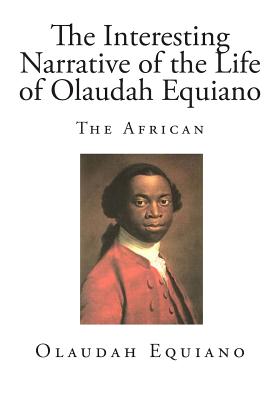 an introduction to the interesting narrative of the life of oluadah equiano More than just a fascinating story, olaudah equiano's autobiography - the first slave narrative to be widely read - reveals many aspects of the eighteenth-century western world through the experiences of one individual. an introduction to the interesting narrative of the life of oluadah equiano More than just a fascinating story, olaudah equiano's autobiography - the first slave narrative to be widely read - reveals many aspects of the eighteenth-century western world through the experiences of one individual.