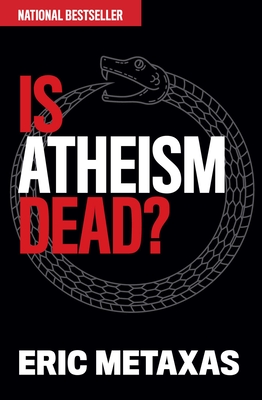 Is Atheism Dead? By Eric Metaxas Cover Image