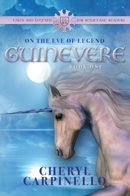 Guinevere: On the Eve of Legend: Tales & Legends (Guinevere Trilogy #1) Cover Image