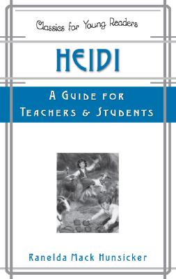 Heidi: A Guide for Teachers and Students (Classics for Young Readers)