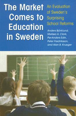 The Market Comes to Education in Sweden: An Evaluation of Sweden's Surprising School Reforms Cover Image