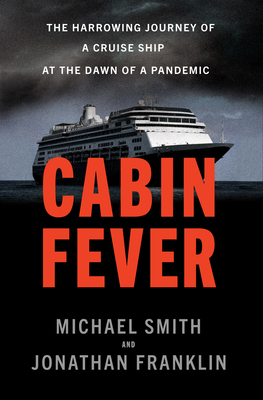 Cabin Fever: The Harrowing Journey of a Cruise Ship at the Dawn of a Pandemic Cover Image