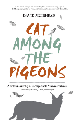 Cat Among the Pigeons: A Riotous Assembly of Unrespectable African Creatures Cover Image