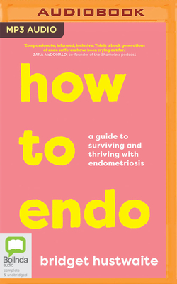 How to Endo: A Guide to Surviving and Thriving with Endometriosis Cover Image