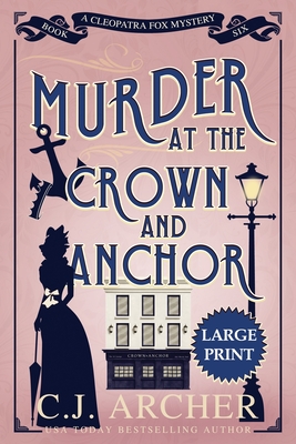 Murder at the Crown and Anchor: Large Print (Cleopatra Fox Mysteries #6)