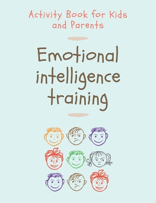 Emotional Intelligence Training: Activity Book for Kids and Parents By Lulabu Books Cover Image